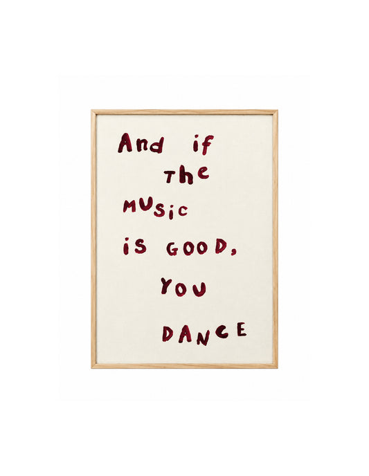 And If the Music Is Good, You Dance Print, Lune Club