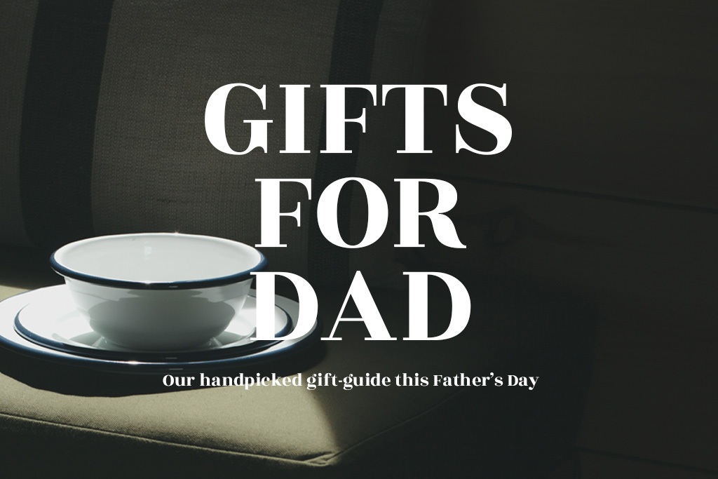 The Father's Day Edit